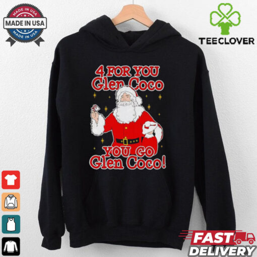 Santa 4 for you Glen Coco you go Glen Coco shirt