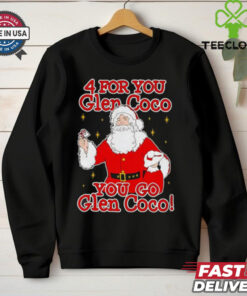Santa 4 for you Glen Coco you go Glen Coco shirt