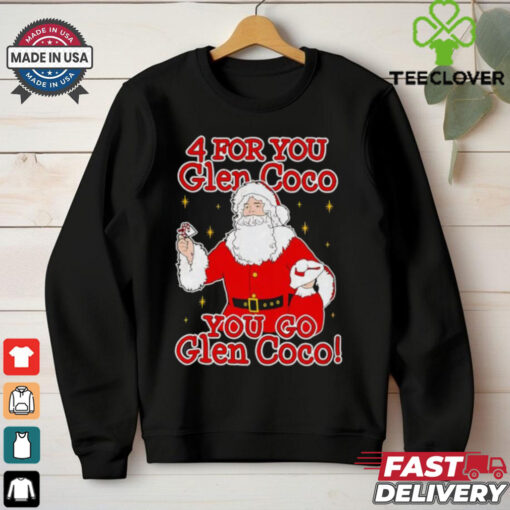 Santa 4 for you Glen Coco you go Glen Coco shirt