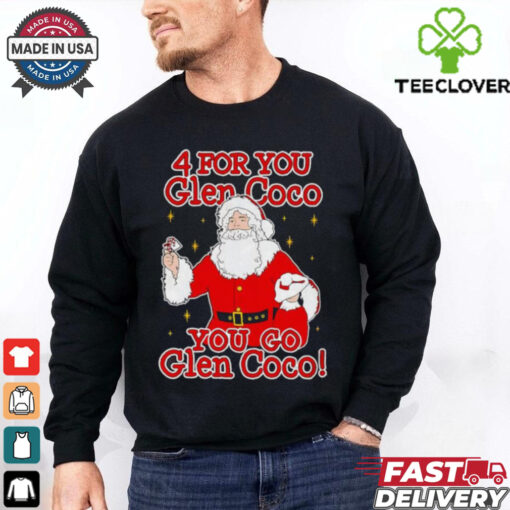 Santa 4 for you Glen Coco you go Glen Coco shirt