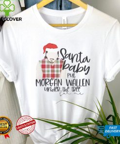 Santa Baby Put Morgan Wallen Under The Tree Christmas Shirt