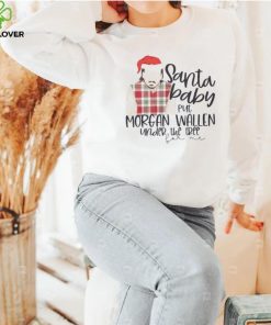 Santa Baby Put Morgan Wallen Under The Tree Christmas Shirt