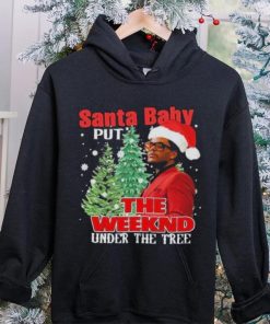 Santa Baby Put The Weeknd Under The Tree Shirt