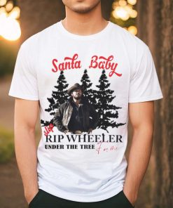 Santa Baby slip Rip Wheeler under the tree for me Christmas hoodie, sweater, longsleeve, shirt v-neck, t-shirt