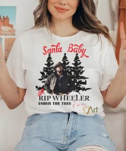 Santa Baby slip Rip Wheeler under the tree for me Christmas hoodie, sweater, longsleeve, shirt v-neck, t-shirt