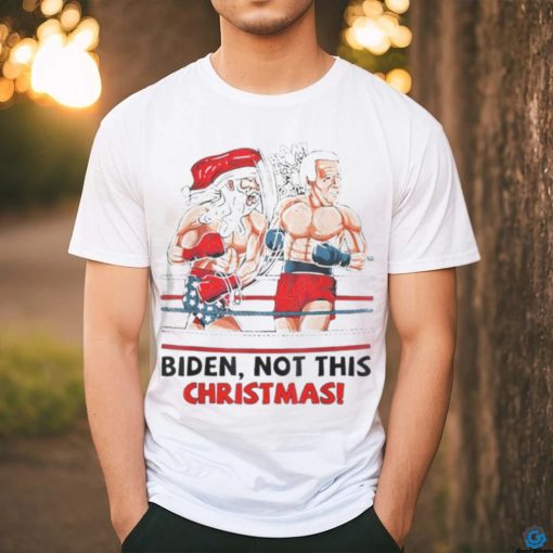 Santa Boxing Biden Not This Christmas shirt