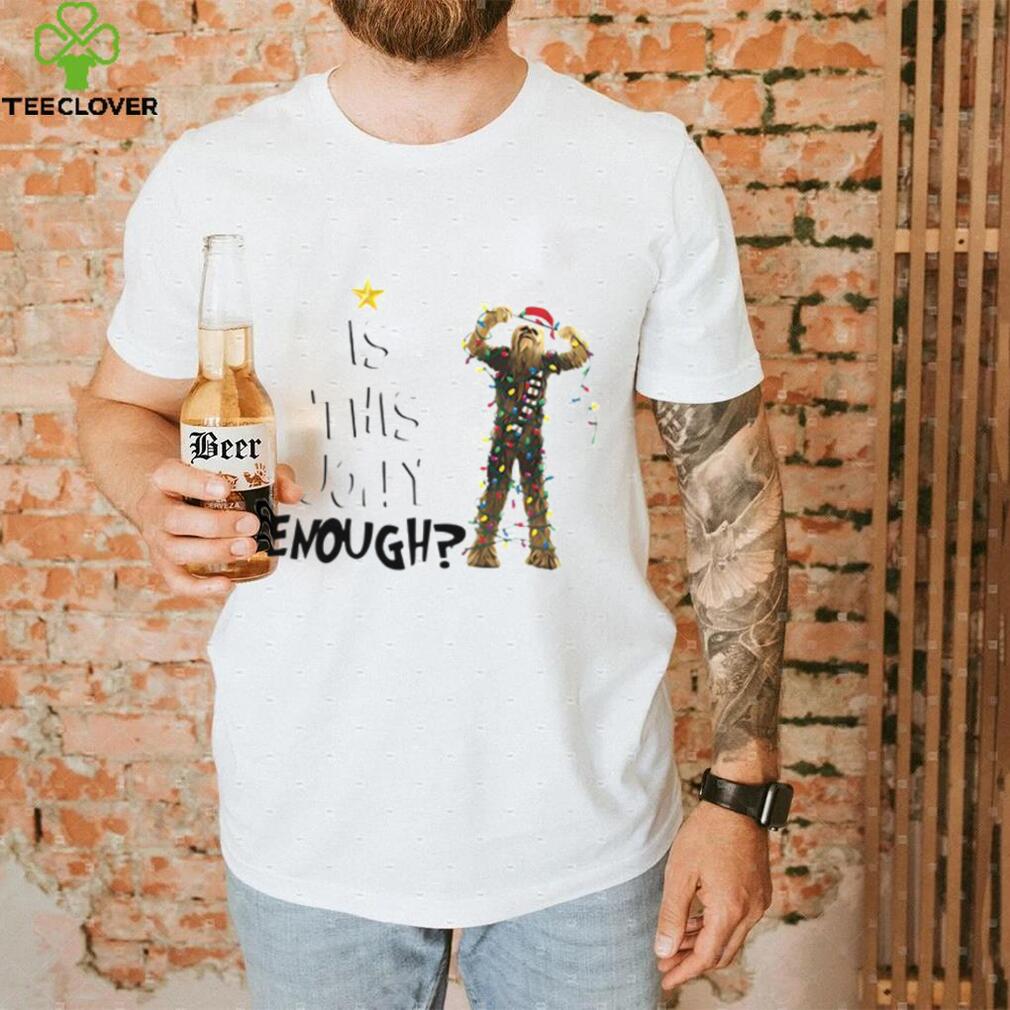 Santa Chewbacca Is This Jolly Enough Christmas Shirt, Chewbacca Christmas Gift For Women Santa Chewbacca Is This Jolly Enough Christmas Shirt, Chewbacca Christmas Gift For Women
