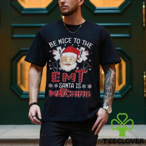 Santa Claus Be Nice To The Emt Santa Is Watching Christmas Shirt