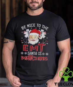 Santa Claus Be Nice To The Emt Santa Is Watching Christmas Shirt
