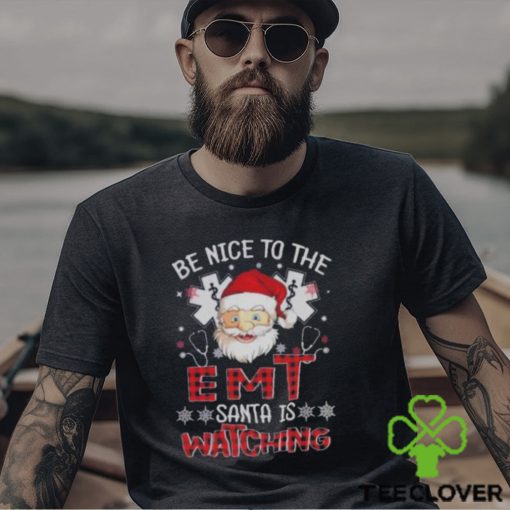 Santa Claus Be Nice To The Emt Santa Is Watching Christmas Shirt