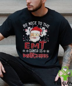 Santa Claus Be Nice To The Emt Santa Is Watching Christmas Shirt