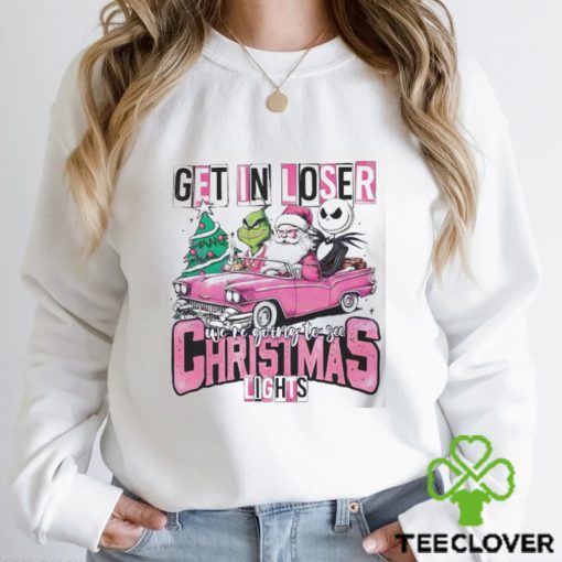 Santa Claus Grinch And Jack Skellington Get In Loser We’re Going To See Christmas Lights Shirt