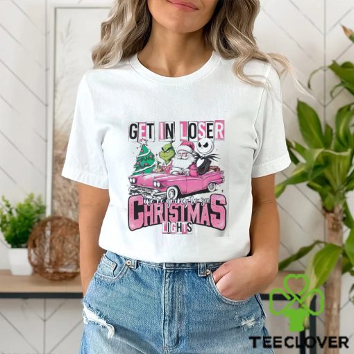 Santa Claus Grinch And Jack Skellington Get In Loser We’re Going To See Christmas Lights Shirt