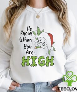 Santa Claus He Knows When You Are High Merry Christmas Shirt