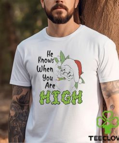 Santa Claus He Knows When You Are High Merry Christmas Shirt