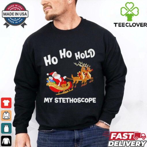 Santa Claus Ho Ho Hold My Stethoscope Merry Christmas shirt
