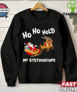 Santa Claus Ho Ho Hold My Stethoscope Merry Christmas shirt