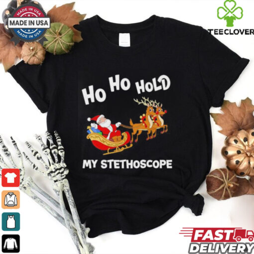 Santa Claus Ho Ho Hold My Stethoscope Merry Christmas shirt
