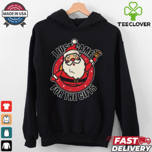 Santa Claus I Just Came For The Gifts Christmas Shirt