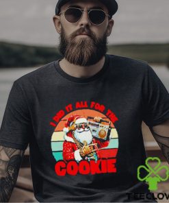 Santa Claus I did it all for the cookie vintage Christmas shirt