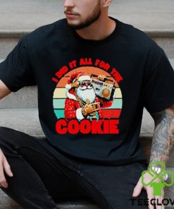 Santa Claus I did it all for the cookie vintage Christmas hoodie, sweater, longsleeve, shirt v-neck, t-shirt