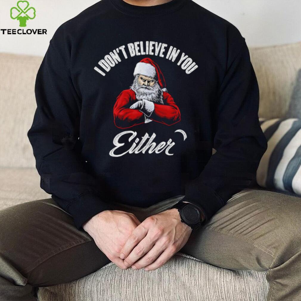 Santa Claus I don’t believe in you either 2022 shirt Santa Claus I don’t believe in you either 2022 shirt