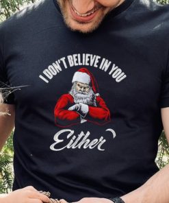 Santa Claus I don’t believe in you either 2022 shirt 2 Santa Claus I don’t believe in you either 2022 shirt