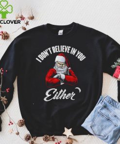 Santa Claus I don’t believe in you either 2022 shirt 3 Santa Claus I don’t believe in you either 2022 shirt
