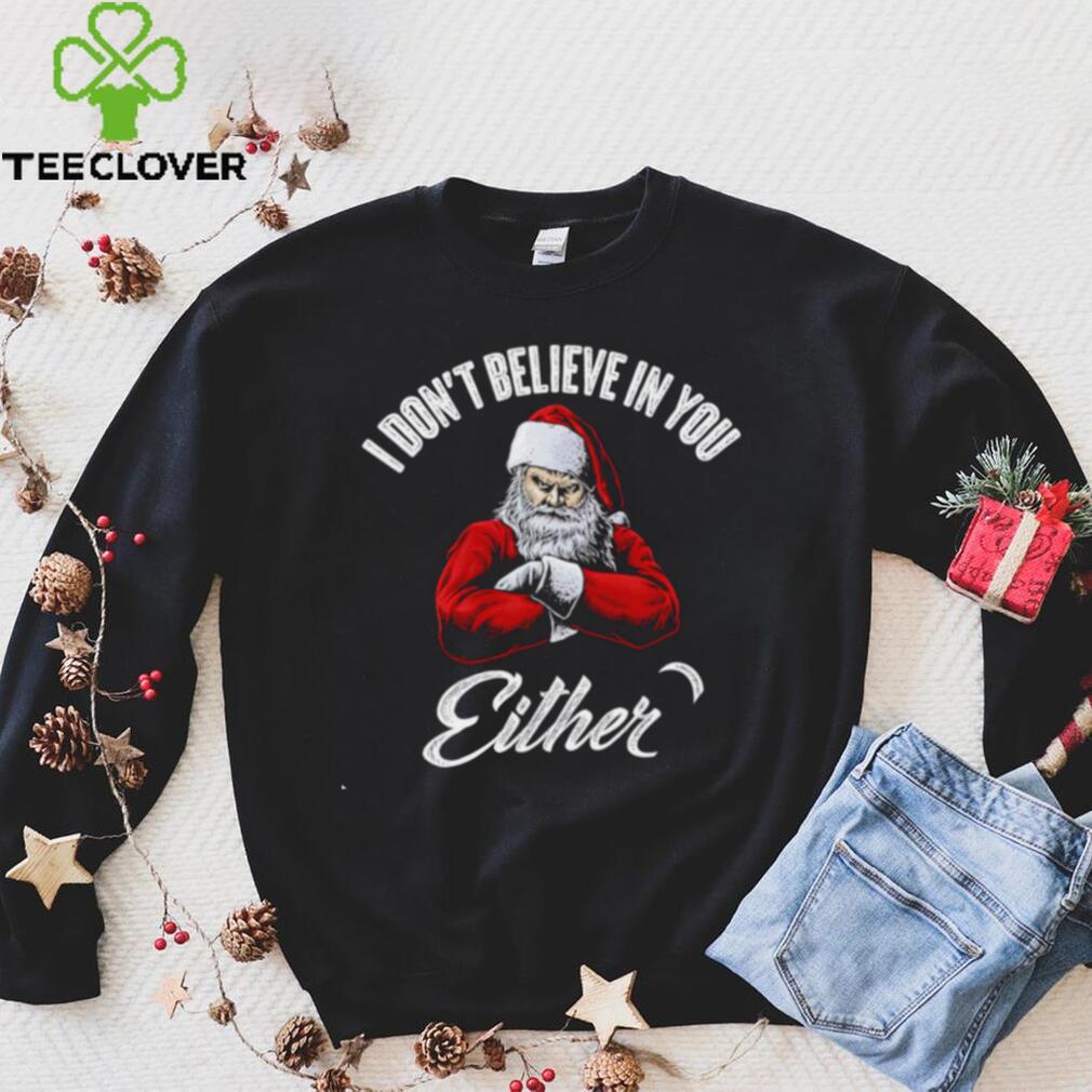 Santa Claus I don’t believe in you either 2022 shirt Santa Claus I don’t believe in you either 2022 shirt