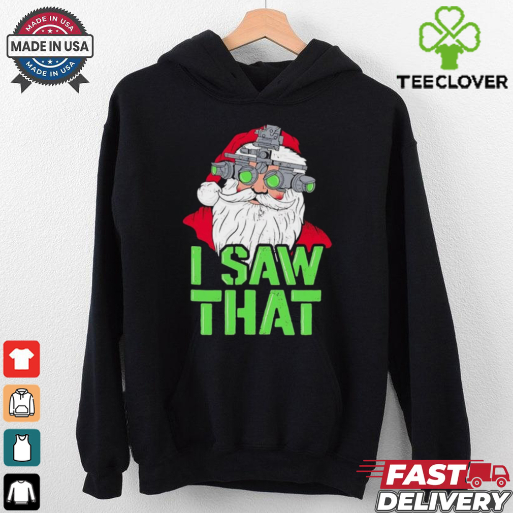 Santa Claus I saw that shirt Santa Claus I saw that shirt