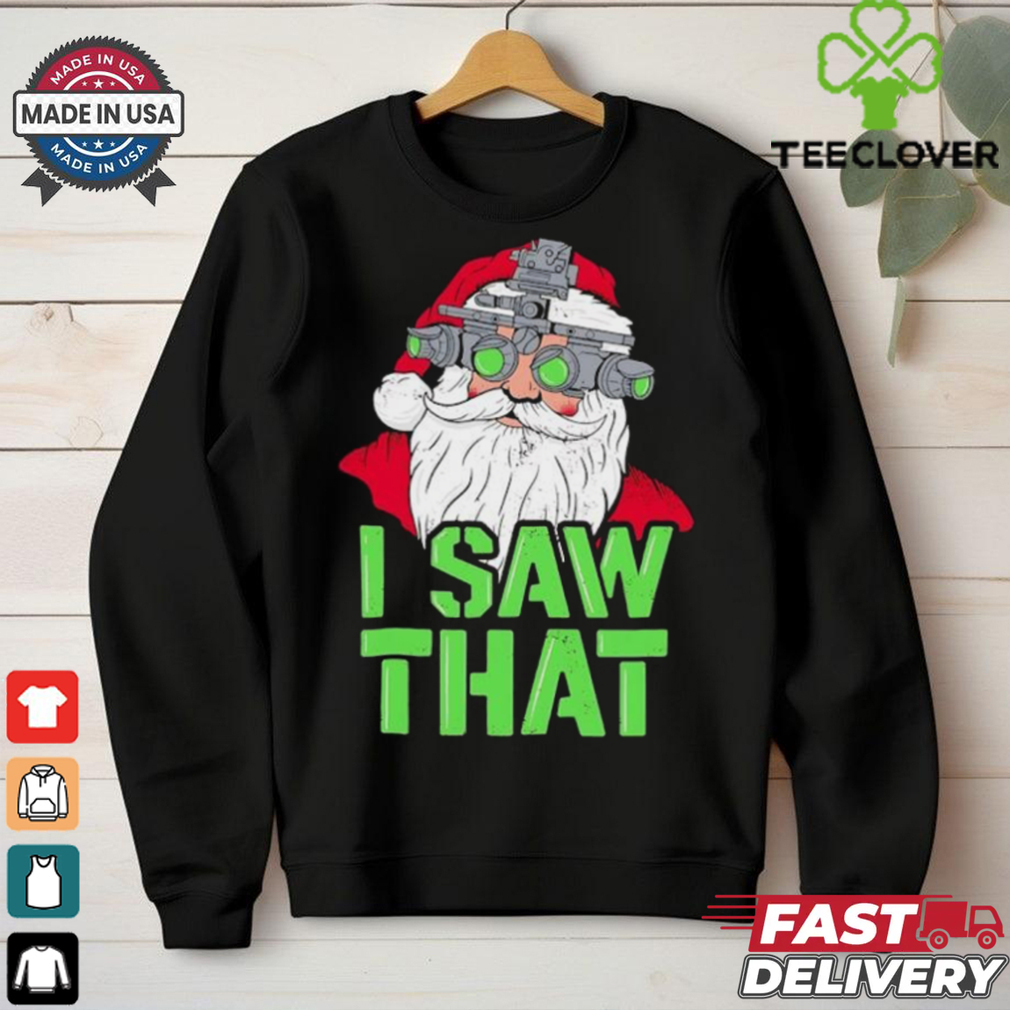 Santa Claus I saw that shirt Santa Claus I saw that shirt