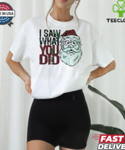 Santa Claus I saw what you did Christmas shirt