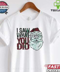 Santa Claus I saw what you did Christmas shirt