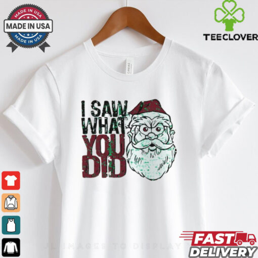 Santa Claus I saw what you did Christmas shirt