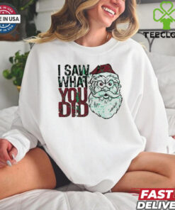 Santa Claus I saw what you did Christmas shirt