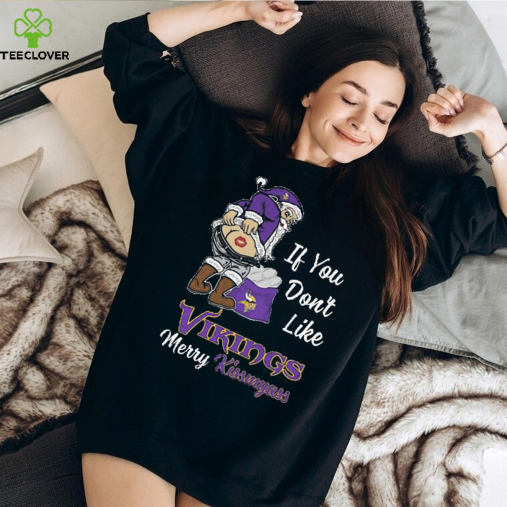 If you don't like vikings merry kissmyass shirt, hoodie, sweater