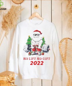 Santa Claus No Lift No Gift 2022 Christmas Shirt