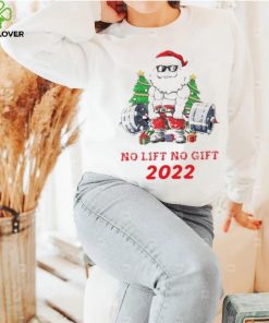 Santa Claus No Lift No Gift 2022 Christmas Shirt