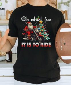 Santa Claus Oh What Fun It Is To Ride Shirt