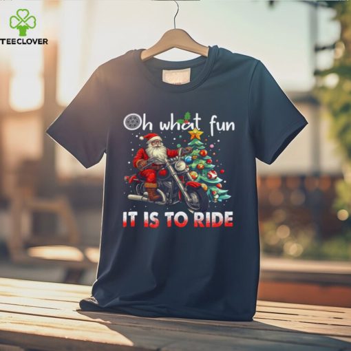 Santa Claus Oh What Fun It Is To Ride Shirt