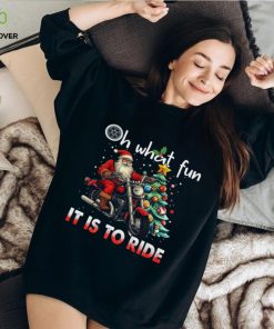 Santa Claus Oh What Fun It Is To Ride Shirt