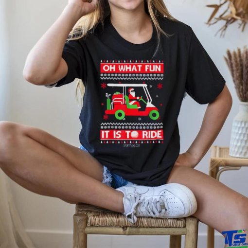 Santa Claus Play Golf Oh what fun it is to ride ugly christmas 2023 T shirt