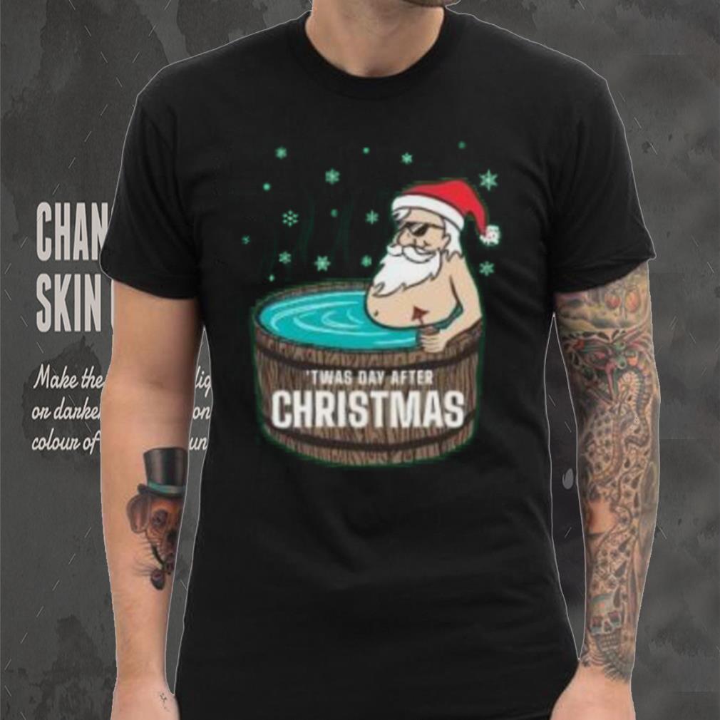 Santa Claus Twas day after Christmas T Shirt Santa Claus Twas day after Christmas T Shirt