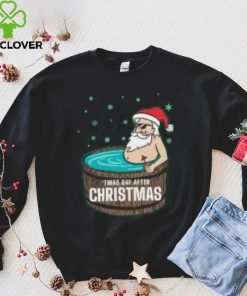 Santa Claus Twas day after Christmas T Shirt 4 Santa Claus Twas day after Christmas T Shirt