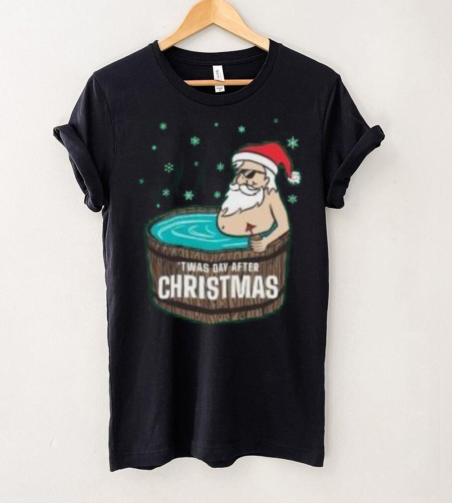 Santa Claus Twas day after Christmas T Shirt Santa Claus Twas day after Christmas T Shirt