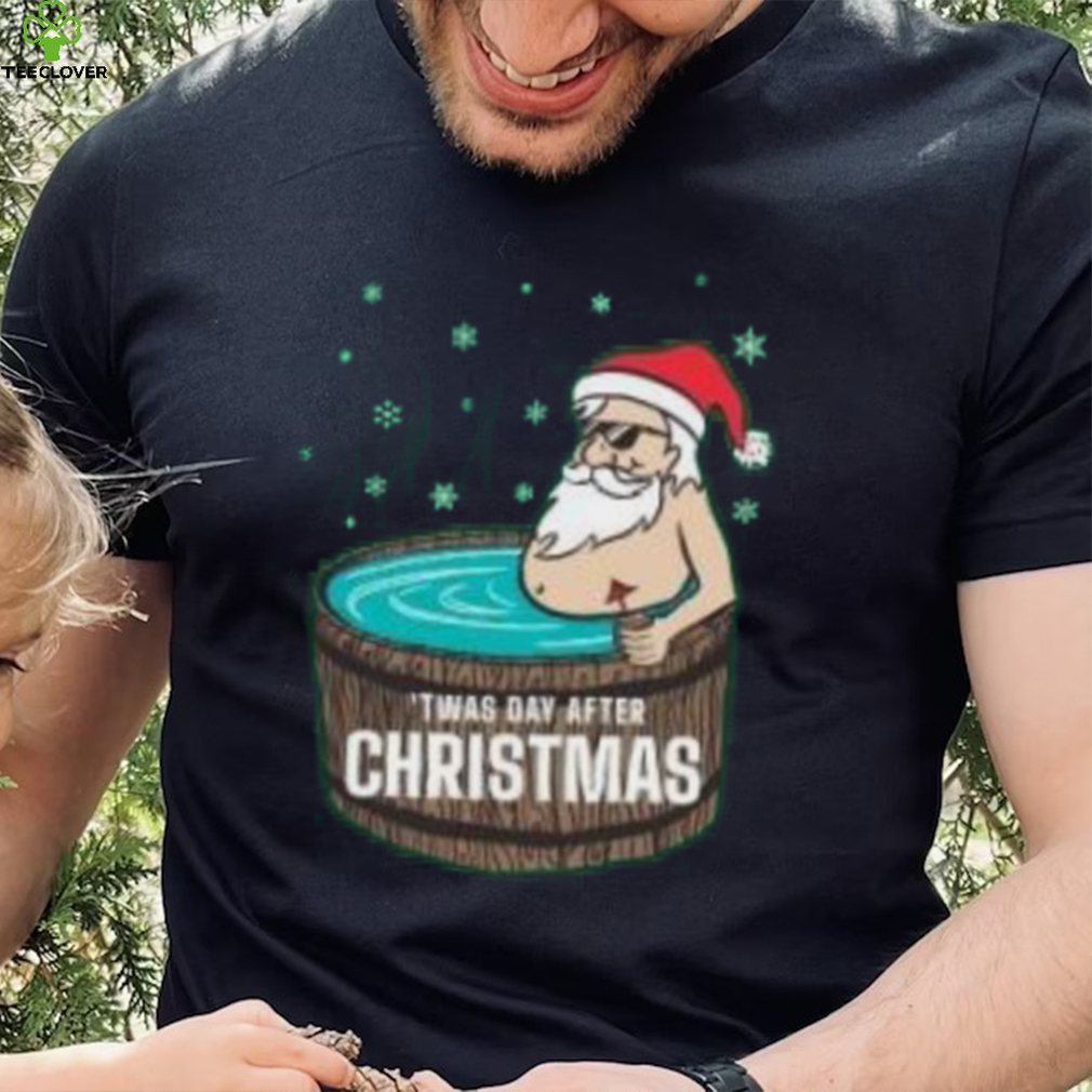 Santa Claus Twas day after Christmas T Shirt Santa Claus Twas day after Christmas T Shirt