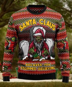 Santa Claus Zombie Because You Stopped Believing Ugly Christmas Sweater Thankgiving Gift Men Women