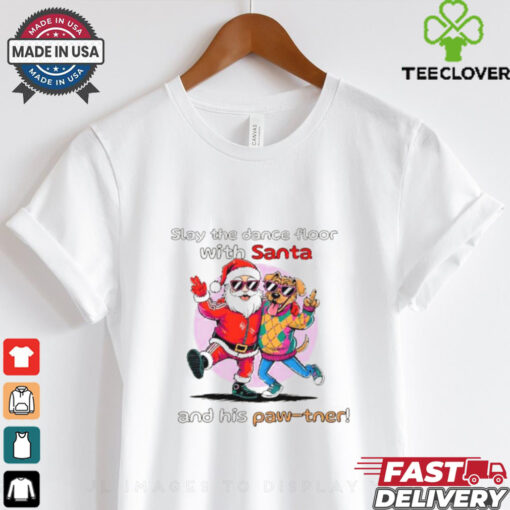 Santa Claus and Dog slay the dance floor with Santa and his Paw tner Christmas shirt