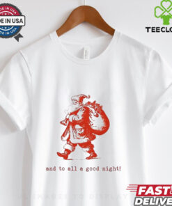 Santa Claus and to all a good night Christmas shirt