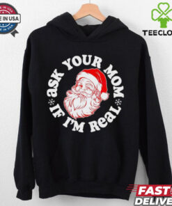 Santa Claus ask your mom if I’m real Merry Christmas shirt 2 Santa Claus ask your mom if I’m real Merry Christmas shirt